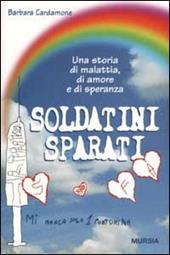 Soldatini sparati. Una storia di malattia, di amore e di speranza