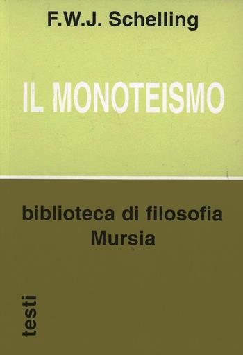 Il monoteismo - Friedrich W. Schelling - Libro Ugo Mursia Editore 2002, Biblioteca di filosofia | Libraccio.it