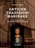 Antiche tradizioni marinare. Lavori e attrezzature per barche d'epoca e tradizionali - Giovanni Caputo - Libro Mursia 2022, Biblioteca del mare | Libraccio.it