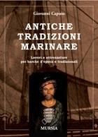 Antiche tradizioni marinare. Lavori e attrezzature per barche d'epoca e tradizionali - Giovanni Caputo - Libro Ugo Mursia Editore 2004, Biblioteca del mare | Libraccio.it