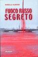 Fuoco russo segreto - Mariella Alberini - Libro Ugo Mursia Editore 2002, Romanzi Mursia | Libraccio.it