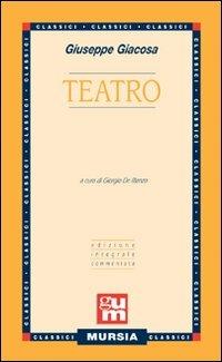 Teatro - Giuseppe Giacosa - Libro Mursia 2022, Grande Universale Mursia. Nuova serie | Libraccio.it