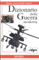 Dizionario della guerra moderna - Massimo Annati, Paolo Valpolini - Libro Mursia 2022, Testimonianze fra cronaca e storia | Libraccio.it