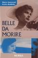 Belle da morire - Enrico Innocenti, Enrica Roddolo - Libro Mursia 2002, Testimonianze fra cronaca e storia | Libraccio.it