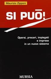 Si può! Operai, precari, impiegati e imprese in un nuovo sistema