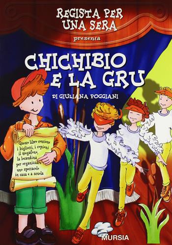 Chichibio e la gru e altre storie - Giuliana Poggiani - Libro Ugo Mursia Editore 2002, Regista per una sera | Libraccio.it