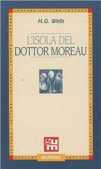 L'isola del dottor Moreau - Herbert George Wells - Libro Mursia 2014, Grande Universale Mursia | Libraccio.it