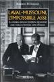 Laval-Mussolini, l'impossibile asse. La storia dello statista francese che volle l'intesa con l'Italia - Roberto Festorazzi - Libro Ugo Mursia Editore 2011, Testimonianze fra cronaca e storia | Libraccio.it