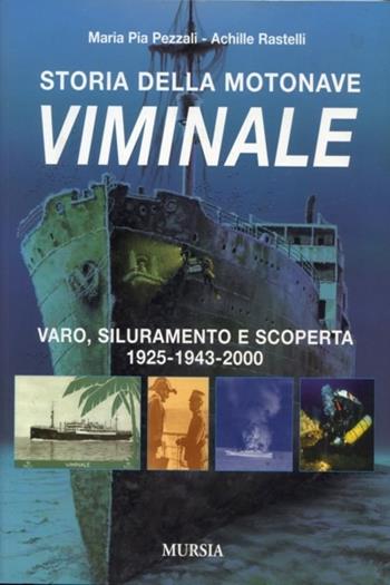 Storia della motonave Viminale - M. Pia Pezzali, Achille Rastelli - Libro Ugo Mursia Editore 2005, Biblioteca del mare | Libraccio.it
