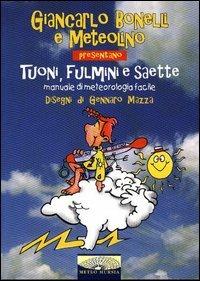 Tuoni, fulmini e saette. Manuale di meteorologia facile - Giancarlo Bonelli - Libro Mursia 2003, MeteoMursia | Libraccio.it
