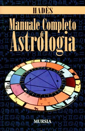 Manuale completo di astrologia - Hadès - Libro Mursia 2016 | Libraccio.it
