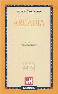 Arcadia - Jacopo Sannazzaro - Libro Mursia 2014, Grande Universale Mursia. Nuova serie | Libraccio.it