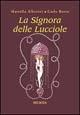 La signora delle lucciole - Mariella Alberini, Carlo Brera - Libro Ugo Mursia Editore 2003, Romanzi Mursia | Libraccio.it