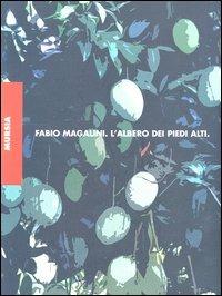 L'albero dei piedi alti - Fabio Magalini - Libro Mursia 2003, Graffiti | Libraccio.it