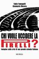 Chi vuole uccidere la Pirelli? - Fabio Fumagalli, Gianmario Mocera - Libro Ugo Mursia Editore 2007, Interventi | Libraccio.it
