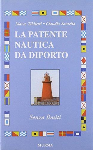 La patente nautica da diporto. Senza limiti - Marco Tibiletti, Claudio Santelia - Libro Mursia 2003, Biblioteca del mare. Motonautica | Libraccio.it