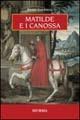 Matilde e i Canossa - Paolo Golinelli - Libro Mursia 2004, Romanzi Mursia | Libraccio.it