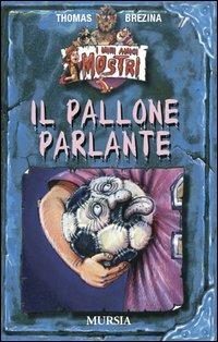 Il pallone parlante - Thomas Brezina - Libro Mursia 2022, Mursia ragazzi | Libraccio.it