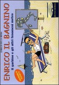 Enrico il bagnino. Il garbino e gli altri fenomeni meteo - Enrico Della Rosa - Libro Mursia 2022, MeteoMursia | Libraccio.it