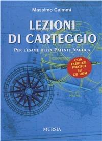 Lezioni di carteggio. Con CD-ROM - Massimo Caimmi - Libro Ugo Mursia Editore 2004 | Libraccio.it