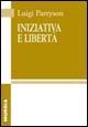 Iniziativa e libertà - Luigi Pareyson - Libro Mursia 2012, Biblioteca di filosofia | Libraccio.it