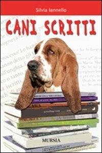 Cani scritti - Silvia Iannello - Libro Mursia 2022, Arcani & C. | Libraccio.it