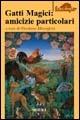 Gatti magici: amicizie particolari  - Libro Mursia 2012, Felinamente & C. | Libraccio.it