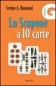 Lo scopone a 10 carte - Sergio A. Bonanni - Libro Mursia 2012 | Libraccio.it