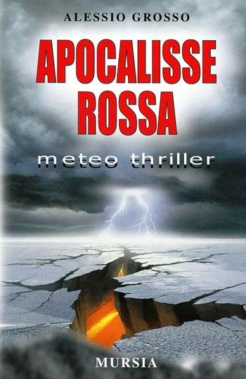 Apocalisse rossa - Alessio Grosso - Libro Mursia 2022 | Libraccio.it