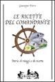 Le ricette del comandante. Storie di viaggi e di ricette - Giuseppe Ferro - Libro Mursia 2012, Golosia & C. | Libraccio.it