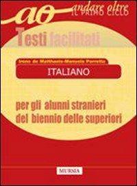 Italiano per gli alunni stranieri del biennio delle Scuole superiori. Testi facilitati - Irene De Matthaeis, Manuela Porretta - Libro Mursia 2005 | Libraccio.it