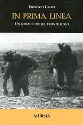 In prima linea. Un bersagliere sul fronte russo