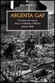 Argenta Gap. La battaglia finale della campagna d'Italia. Aprile 1945 - Rino Moretti - Libro Ugo Mursia Editore 2005, Testimonianze fra cronaca e storia | Libraccio.it