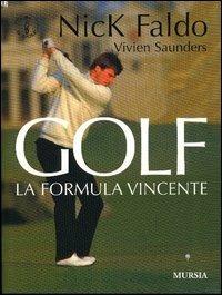 Golf. La formula vincente - Nick Faldo, Vivien Saunders - Libro Mursia 2022 | Libraccio.it
