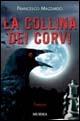 La collina dei corvi - Francesco Mazzardo - Libro Mursia 2022, Romanzi Mursia | Libraccio.it