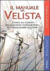 Il manuale del velista. Corso sui cabinati dalle nozioni fondamentali alla navigazione d'altura. Ediz. illustrata