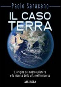 Il caso Terra - Paolo Saraceno - Libro Mursia 2022, Biblioteca di filosofia | Libraccio.it