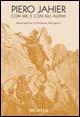Con me e con gli alpini - Piero Jahier - Libro Mursia 2011, Testimonianze fra cronaca e storia | Libraccio.it