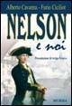 Nelson e noi - Alberto Cavanna, Furio Ciciliot - Libro Ugo Mursia Editore 2006, Storia e documenti. Biografie | Libraccio.it