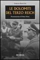 Le Dolomiti del Terzo Reich - Lorenzo Baratter - Libro Ugo Mursia Editore 2011, Testimonianze fra cronaca e storia | Libraccio.it