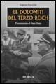 Le Dolomiti del Terzo Reich - Lorenzo Baratter - Libro Mursia 2011, Testimonianze fra cronaca e storia | Libraccio.it