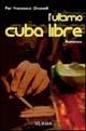 L'ultimo cuba libre - Pier Francesco Grasselli - Libro Mursia 2011, Romanzi Mursia | Libraccio.it