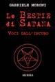 Le bestie di Satana. Voci dall'incubo - Gabriele Moroni - Libro Mursia 2005, Interventi | Libraccio.it