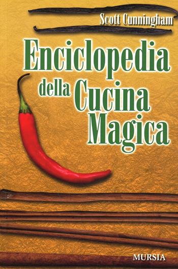 Enciclopedia della cucina magica - Scott Cunningham - Libro Ugo Mursia Editore 2006, Il bivio | Libraccio.it
