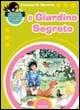 Il giardino segreto - Frances H. Burnett - Libro Mursia 2009, Beccogiallo | Libraccio.it