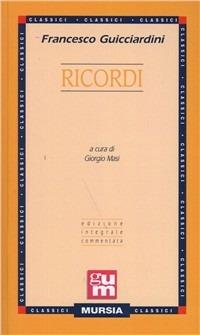 Ricordi - Francesco Guicciardini - Libro Mursia 2008, Grande Universale Mursia | Libraccio.it