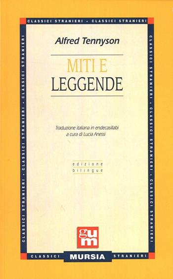 Miti e leggende - Alfred Tennyson - Libro Mursia 2012, Grande Universale Mursia | Libraccio.it