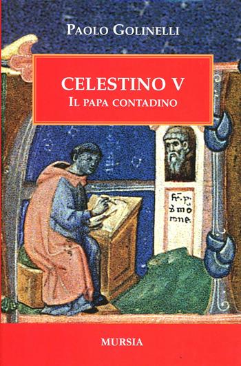Celestino V. Il papa contadino - Paolo Golinelli - Libro Ugo Mursia Editore 2006 | Libraccio.it