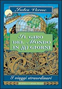 Il giro del mondo in 80 giorni - Jules Verne - Libro Ugo Mursia Editore 2014, Collana Hetzel | Libraccio.it