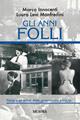 Gli anni folli - Marco Innocenti, Laura Levi Manfredini - Libro Ugo Mursia Editore 2007, Testimonianze fra cronaca e storia | Libraccio.it